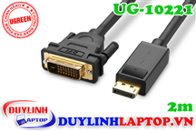 Cáp Displayport to DVI 24+1 dài 2m Ugreen 10221